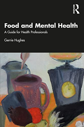 Imagen de archivo de Food and Mental Health: A Guide for Health Professionals a la venta por WorldofBooks