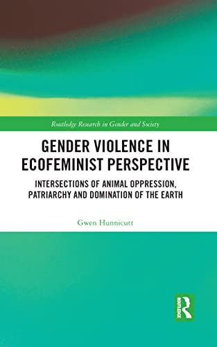 Imagen de archivo de Gender Violence in Ecofeminist Perspective: Intersections of Animal Oppression, Patriarchy and Domination of the Earth a la venta por Blackwell's