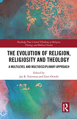 Stock image for The Evolution of Religion, Religiosity and Theology: A Multi-Level and Multi-Disciplinary Approach (Routledge New Critical Thinking in Religion, Theology and Biblical Studies) for sale by Lucky's Textbooks