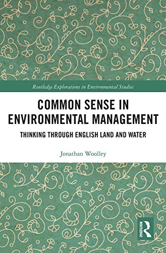 Stock image for Common Sense in Environmental Management: Thinking Through English Land and Water for sale by Blackwell's