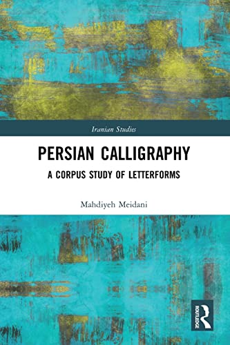 Imagen de archivo de Persian Calligraphy: A Corpus Study of Letterforms a la venta por Blackwell's