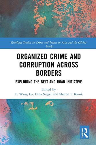 Stock image for Organized Crime and Corruption Across Borders: Exploring the Belt and Road Initiative for sale by Blackwell's