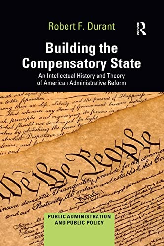 Stock image for Building the Compensatory State: An Intellectual History and Theory of American Administrative Reform for sale by Blackwell's