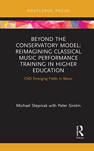 Imagen de archivo de Beyond the Conservatory Model: Reimagining Classical Music Performance Training in Higher Education a la venta por Blackwell's