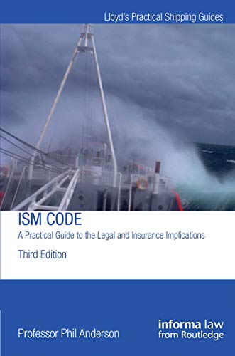 9780367778033: The ISM Code: A Practical Guide to the Legal and Insurance Implications: A Practical Guide to the Legal and Insurance Implications (Lloyd's Practical Shipping Guides)