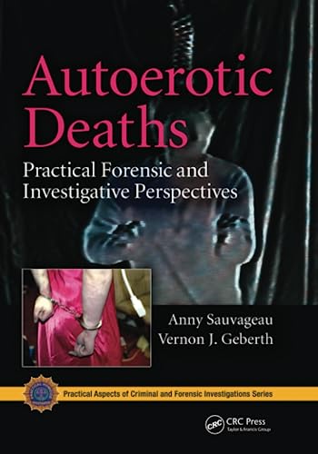 9780367778170: Autoerotic Deaths: Practical Forensic and Investigative Perspectives (Practical Aspects of Criminal and Forensic Investigations)