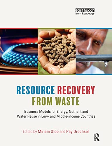 Beispielbild fr Resource Recovery from Waste: Business Models for Energy, Nutrient and Water Reuse in Low- and Middle-income Countries zum Verkauf von Books Unplugged