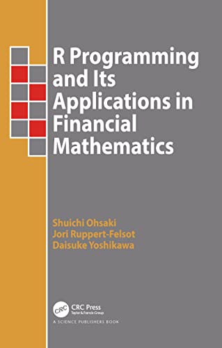 9780367781477: R Programming and Its Applications in Financial Mathematics