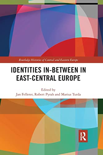 9780367784393: Identities In-Between in East-Central Europe (Routledge Histories of Central and Eastern Europe)