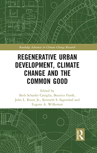 Stock image for Regenerative Urban Development, Climate Change and the Common Good (Routledge Advances in Climate Change Research) for sale by Goodwill Industries of VSB