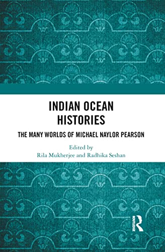 Beispielbild fr Indian Ocean Histories: The Many Worlds of Michael Naylor Pearson zum Verkauf von Blackwell's