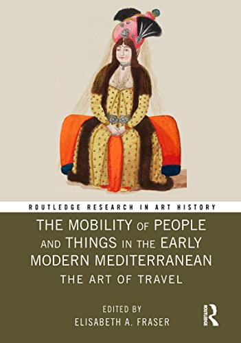 Beispielbild fr The Mobility of People and Things in the Early Modern Mediterranean zum Verkauf von Blackwell's