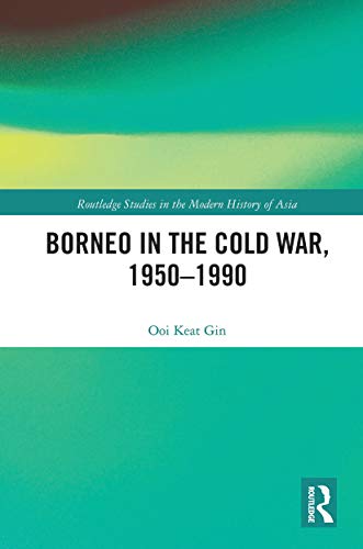 9780367784898: Borneo in the Cold War, 1950-1990 (Routledge Studies in the Modern History of Asia)