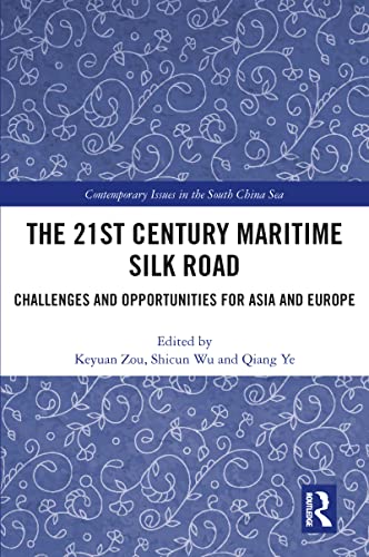Imagen de archivo de The 21st Century Maritime Silk Road: Challenges and Opportunities for Asia and Europe a la venta por Blackwell's