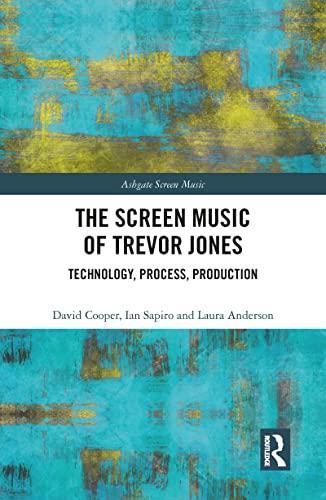 Beispielbild fr Screen Music of Trevor Jones : Technology, Process, Production zum Verkauf von GreatBookPrices