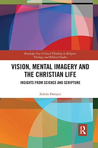 Imagen de archivo de Vision, Mental Imagery and the Christian Life: Insights from Science and Scripture a la venta por Blackwell's