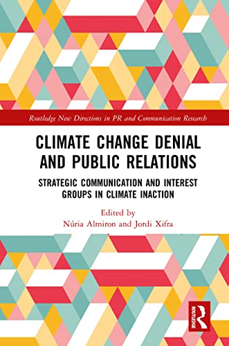 Imagen de archivo de Climate Change Denial and Public Relations: Strategic communication and interest groups in climate inaction a la venta por Blackwell's