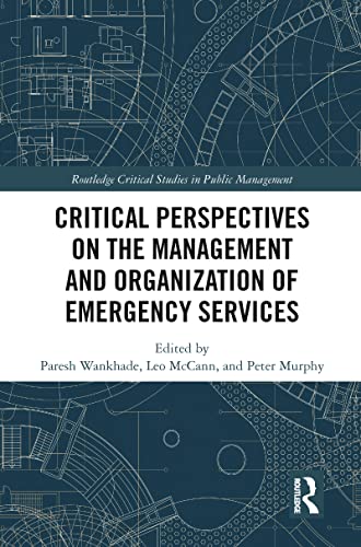 Imagen de archivo de Critical Perspectives on the Management and Organization of Emergency Services (Routledge Critical Studies in Public Management) a la venta por Lucky's Textbooks