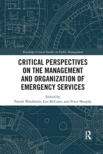 Stock image for Critical Perspectives on the Management and Organization of Emergency Services (Routledge Critical Studies in Public Management) for sale by Lucky's Textbooks