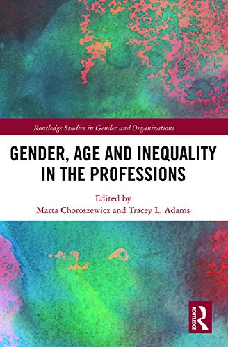 Stock image for Gender, Age and Inequality in the Professions: Exploring the Disordering, Disruptive and Chaotic Properties of Communication for sale by Blackwell's