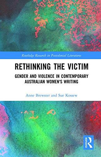 Stock image for Rethinking the Victim : Gender and Violence in Contemporary Australian Women's Writing for sale by GreatBookPrices
