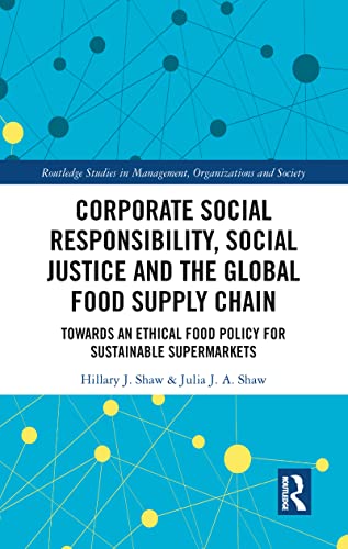 Beispielbild fr Corporate Social Responsibility, Social Justice and the Global Food Supply Chain: Towards an Ethical Food Policy for Sustainable Supermarkets zum Verkauf von Blackwell's