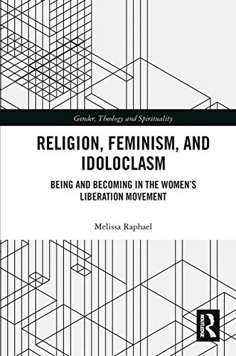 Imagen de archivo de Religion, Feminism, and Idoloclasm: Being and Becoming in the Women's Liberation Movement a la venta por Blackwell's