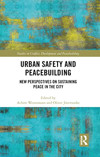 Beispielbild fr Urban Safety and Peacebuilding: New Perspectives on Sustaining Peace in the City zum Verkauf von Blackwell's