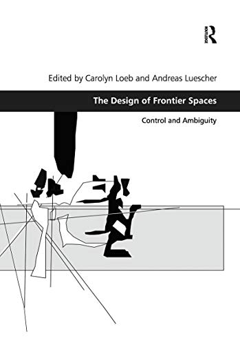 Beispielbild fr The Design of Frontier Spaces: Control and Ambiguity zum Verkauf von THE SAINT BOOKSTORE