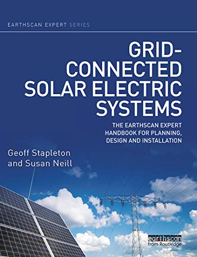 Beispielbild fr Grid-connected Solar Electric Systems: The Earthscan Expert Handbook for Planning, Design and Installation zum Verkauf von Blackwell's