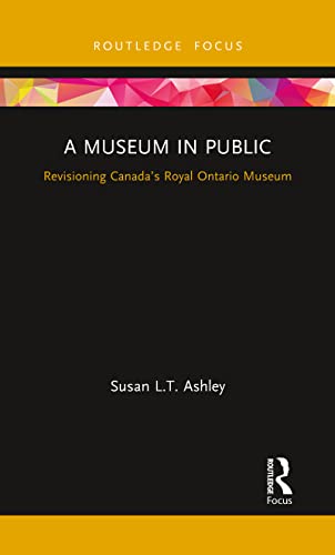 Stock image for A Museum in Public: Revisioning Canadas Royal Ontario Museum (Museums in Focus) for sale by Chiron Media