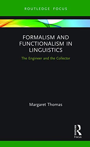 Stock image for Formalism and Functionalism in Linguistics: The Engineer and the Collector (Routledge Focus on Linguistics) for sale by Chiron Media