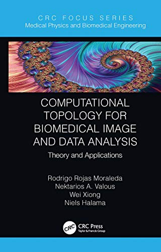 9780367787875: Computational Topology for Biomedical Image and Data Analysis: Theory and Applications (Focus Series in Medical Physics and Biomedical Engineering)