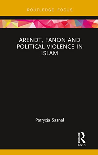 Stock image for Arendt, Fanon and Political Violence in Islam for sale by Chiron Media