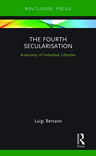 9780367788025: The Fourth Secularisation: Autonomy of Individual Lifestyles (Routledge Focus on Religion)