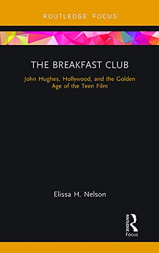 Stock image for The Breakfast Club: John Hughes, Hollywood, and the Golden Age of the Teen Film for sale by Blackwell's