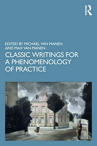 Imagen de archivo de Classic Writings for a Phenomenology of Practice a la venta por Blackwell's