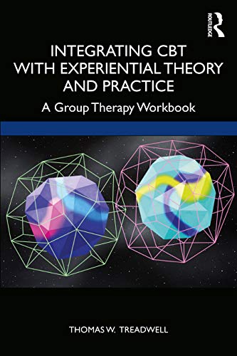 Stock image for Integrating CBT with Experiential Theory and Practice: A Group Therapy Workbook for sale by Chiron Media