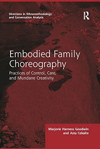 Imagen de archivo de Embodied Family Choreography: Practices of Control, Care, and Mundane Creativity a la venta por Blackwell's