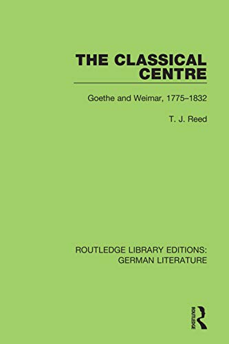Stock image for The Classical Centre: Goethe and Weimar: Goethe and Weimar, 1775-1832 for sale by Chiron Media
