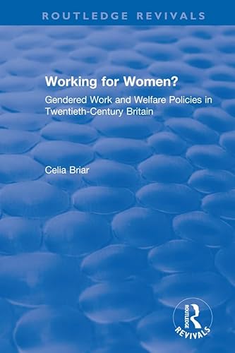9780367857899: Working for Women?: Gendered Work and Welfare Policies in Twentieth-Century Britain