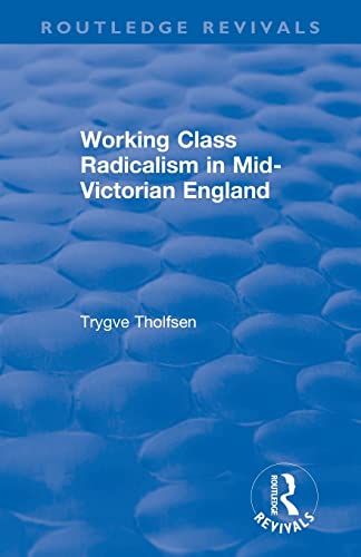 Imagen de archivo de Working Class Radicalism in Mid-Victorian England a la venta por Blackwell's