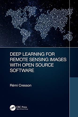 Beispielbild fr Deep Learning for Remote Sensing Images with Open Source Software (Signal and Image Processing of Earth Observations) zum Verkauf von Books From California