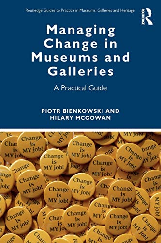 Stock image for Managing Change in Museums and Galleries (Routledge Guides to Practice in Museums, Galleries and Heritage) for sale by SecondSale