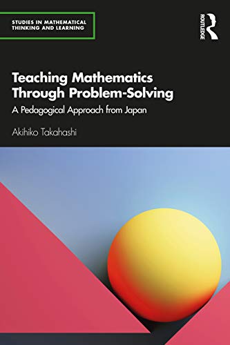 Stock image for Teaching Mathematics Through Problem-Solving: A Pedagogical Approach from Japan (Studies in Mathematical Thinking and Learning Series) for sale by Ergodebooks