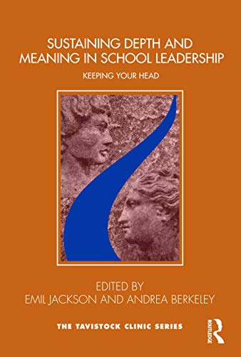 Stock image for Sustaining Depth and Meaning in School Leadership: Keeping Your Head (Tavistock Clinic Series) for sale by Books From California