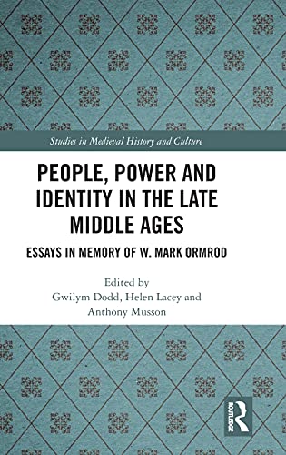 Imagen de archivo de People, Power and Identity in the Late Middle Ages: Essays in Memory of W. Mark Ormrod (Studies in Medieval History and Culture) a la venta por Books From California