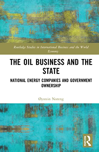 Stock image for The Oil Business and the State: National Energy Companies and Government Ownership for sale by THE SAINT BOOKSTORE