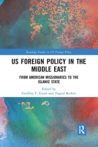 9780367860493: US Foreign Policy in the Middle East: From American Missionaries to the Islamic State