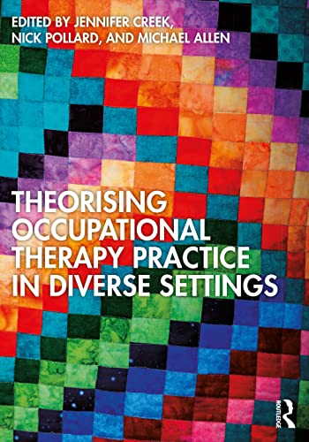 Beispielbild fr Theorising Occupational Therapy Practice in Diverse Settings zum Verkauf von Blackwell's